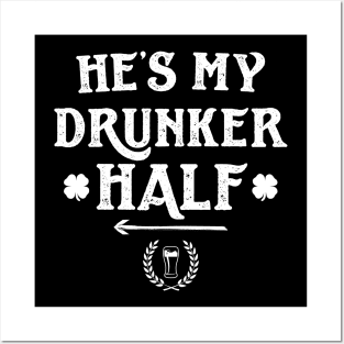 He's The Drunker Half Funny St Patricks Day Posters and Art